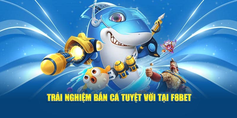 Thông tin tổng quan về game bắn cá F8BET đang tạo làn sóng lớn 