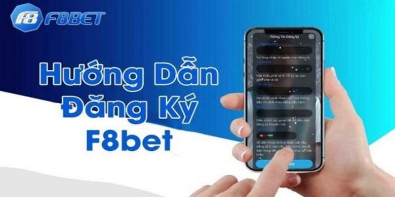 Trình tự thực hiện đăng ký F8bet thành công nhanh nhất