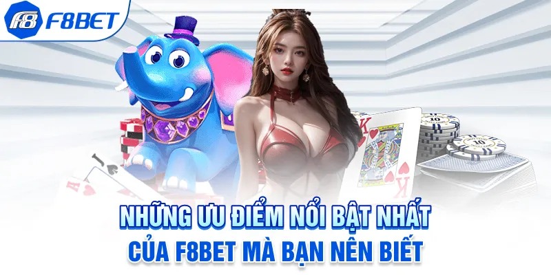 Lợi thế vượt trội của các trò chơi bài tại nền tảng uy tín F8BET